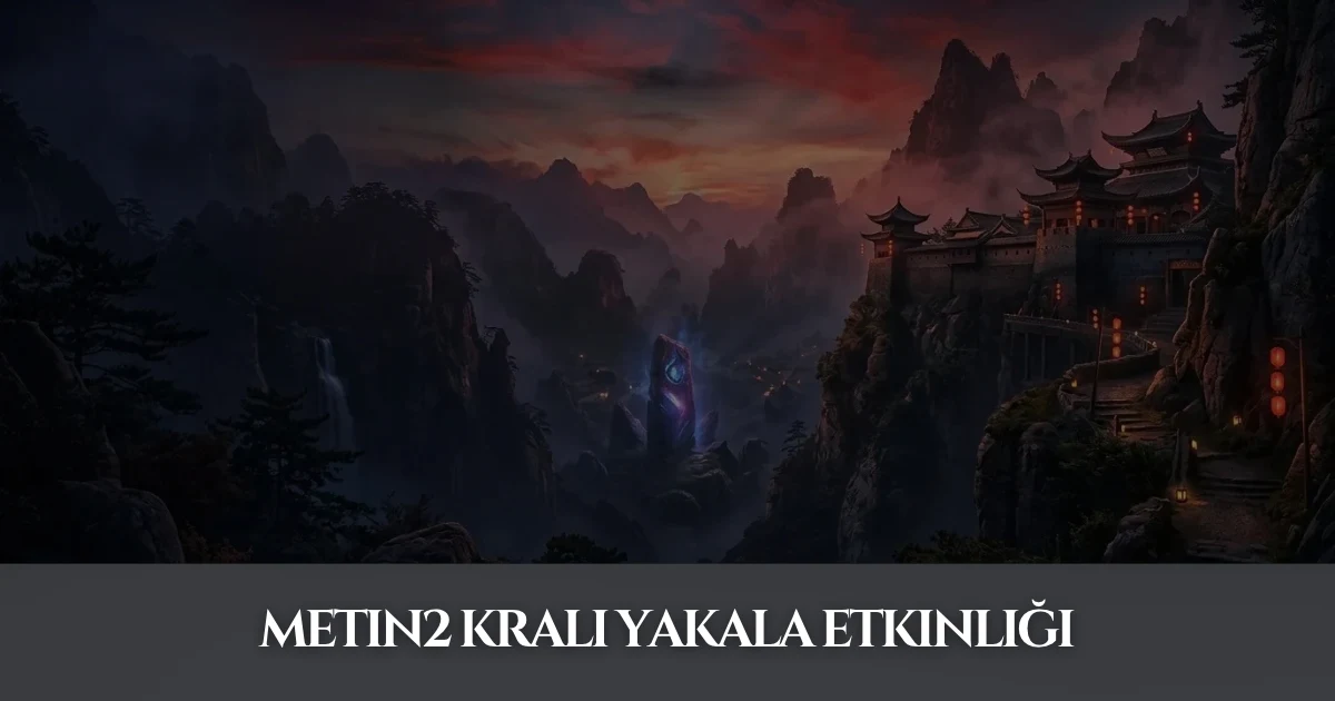 Metin2 Kralı Yakala Etkinliği
